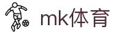 mk体育(mksports)官方网站-精彩体育赛事尽在mk sports